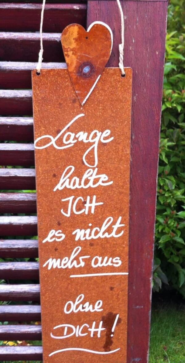 Rostige Spruchtafel...lange halt ich es ohne Dich nicht mehr aus...