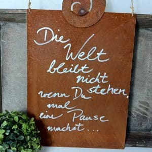 Rostige Spruchtafel Die Welt bleibt nicht stehen, wenn Du mal eine Pause machst